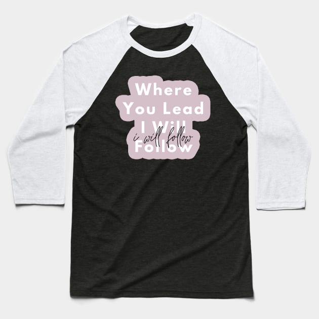 Where You Lead I Will Follow - Purple Baseball T-Shirt by applebubble